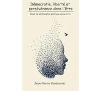 Démocratie, liberté et persévérance dans l'être: Essai de philosophie politique spinoziste