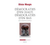 Démocraties d'en haut, démocraties d'en bas: Dans le labyrinthe du politique