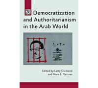 Democratization and Authoritarianism in the Arab World (A Journal of Democracy Book)
