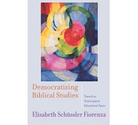 Democratizing Biblical Studies: Toward an Emancipatory Educational Space