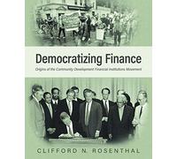 Democratizing Finance: Origins of the Community Development Financial Institutions Movement