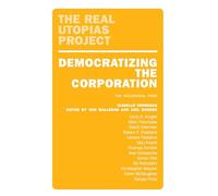Democratizing the Corporation: The Bicameral Firm and Beyond (The Real Utopias Project)