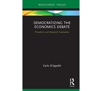 Democratizing the Economics Debate: Pluralism and Research Evaluation (Young Feltrinelli Prize in the Moral Sciences)