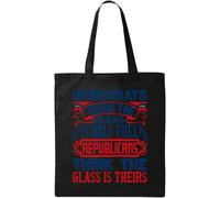 Democrats Think The Glass is Half Full. Republicans Think The Glass is Theirs Slogan Natural Ecological Cotton Tote Bag Black