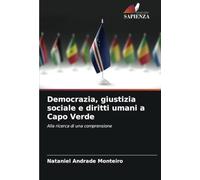 Democrazia, giustizia sociale e diritti umani a Capo Verde: Alla ricerca di una comprensione