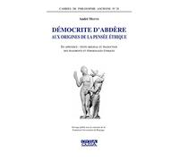 Démocrite d'Abdère: Aux origines de la pensée éthique