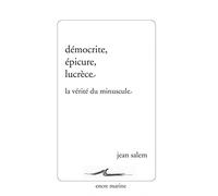 Democrite, Epicure, Lucrece: La Verite Du Minuscule (Encre Marine)