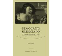 Demócrito silenciado: El crimen de Platón: 2 (SERIE FICCIÓN TEÓRICA)