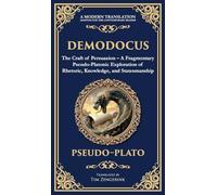 Demodocus: The Craft of Persuasion - A Fragmentary Pseudo-Platonic Exploration of Rhetoric, Knowledge, and Statesmanship (Deluxe Hardbound Edition): 385 (Library of Alexandria)