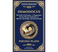 Demodocus: The Craft of Persuasion - A Fragmentary Pseudo-Platonic Exploration of Rhetoric, Knowledge, and Statesmanship (385) (Library of Alexandria)