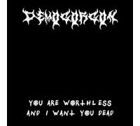 Demogorgon - You Are Worthless And I Want You Dead