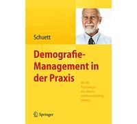 Demografie-Management in der Praxis: Mit der Psychologie des Alterns wettbewerbsfähig bleiben