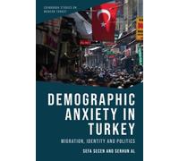 Demographic Anxiety in Turkey : Migration, Identity and Politics