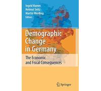 Demographic Change in Germany: The Economic and. Hamm, Seitz, Werding<|