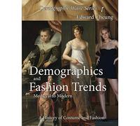 Demographics and Fashion Trends, Medieval to Modern: A History of Costume and Fashion