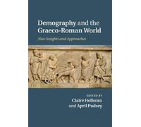 Demography and the Graeco-Roman World: New Insights and Approaches
