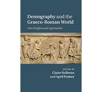 Demography and the Graeco-Roman World: New Insights and Approaches