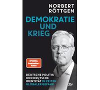 Demokratie und Krieg: Deutsche Politik und deutsche Identität in Zeiten globaler Gefahr | Deutschlands bekanntester Außenpolitiker skizziert einen Weg in die Zukunft