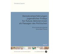 Demokratieerfahrungen jugendlicher Fridays for Future Aktivist:innen als Passagen des Politischen: Eine konstruktivistische Grounded Theory