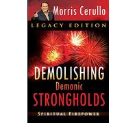 Demolishing Demonic Strongholds: Spiritual Firepower