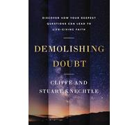 Demolishing Doubt: Discover How Your Deepest Questions Can Lead to Life-Giving Faith