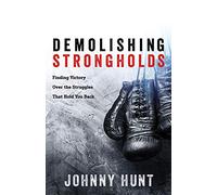 Demolishing Strongholds: Finding Victory Over the Struggles That Hold You Back