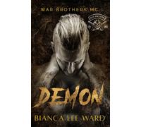 Demon: A Tortured Anti-Hero MC Romance Novel (WAR BROTHERS MC)