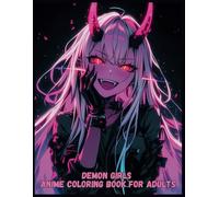 Demon Girls: Anime Coloring Book for Adults - Cute & Spooky Kawaii Demon Girl Illustrations - Fantasy & Gothic-Inspired Art for Relaxation & Creativity