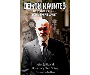 Demon Haunted: True Stories from the John Zaffis Vault