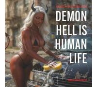 Demon Hell is Human Life: And adults-only picture book