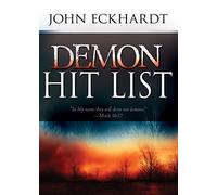 Demon Hit List: A Deliverance Thesaurus on Names and Attributes for Casting Out Demons