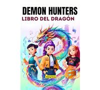 Demon Hunters Libro del Dragón: Una fantasía de K-pop de aventura, música, fuego y destino