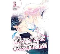 Demon King is Way Too Overprotective! Vol. 3, The