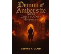 Demon of Ambersite Part One: Come the Dark Horseman