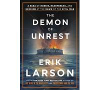 Demon of Unrest : A Saga of Hubris, Heartbreak, and Heroism at the Dawn of ...