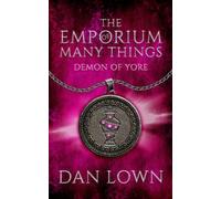 Demon Of Yore: A Dark Fantasy Tale (The Emporium Of Many Things Book 3)