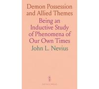 Demon Possession and Allied Themes: Being an Inductive Study of Phenomena of Our Own Times