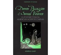 Demon Possession and Sexual Violence in Post-Recession American Horror Cinema (Horror Studies)