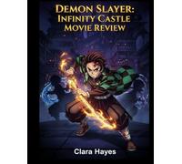 Demon Slayer: Infinity Castle Movie Review: Ein vollständiger Leitfaden mit Einblicken hinter die Kulissen, Produktionsdramen und den nächsten Schritten