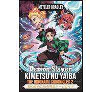 Demon Slayer: Kimetsu no Yaiba - The Hinokami Chronicles 2 初心者のための完全ゲームガイド: あらゆるミッション、戦闘テクニック、ボス戦の戦略をマスターし、隠された秘密を解き明かすためのヒントとコツを解説したウォークスルー