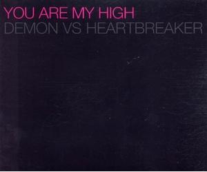 Demon Vs.Heartbreaker - You Are My High