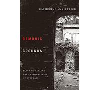 Demonic Grounds: Black Women And The Cartographies Of Struggle