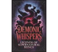 Demonic Whispers: Legends of Supernatural Beings