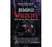 Demonic Wildlife: A Fantastical Funny Adventure: 1 (Demonic Anthology Collection)