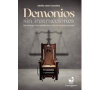 Demonios sin instrucciones: Del verdugo y la crueldad en el mito de la violencia justa