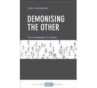 Demonising The Other: The Criminalisation of Morality (Policy Press Shorts: Research)
