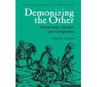 Demonizing the Other: Antisemitism, Racism and Xenophobia (Studies in Antisemitism)