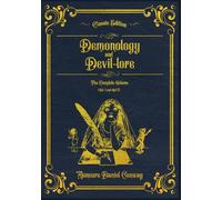 Demonology and Devil-lore: The Complete Volume (Vol. 1 and Vol 2), with original illustrations - annotated