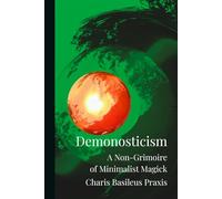 Demonosticism: A non-grimoire of minimalist magick.