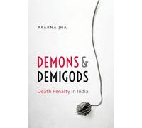 Demons and Demigods : Death Penalty in India